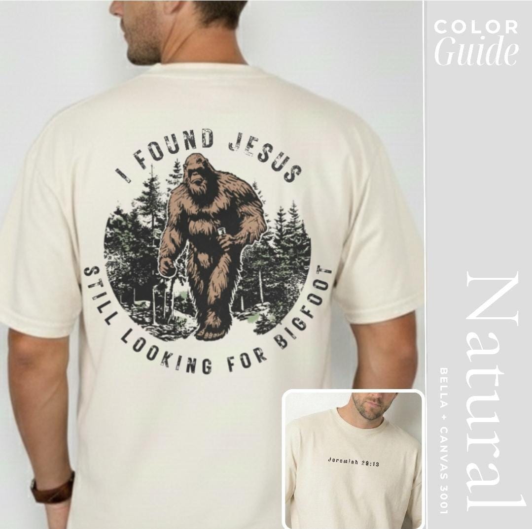 I Found Jesus Still Looking For Bigfoot™ Funny Christian Shirt | Christian T-Shirt Men