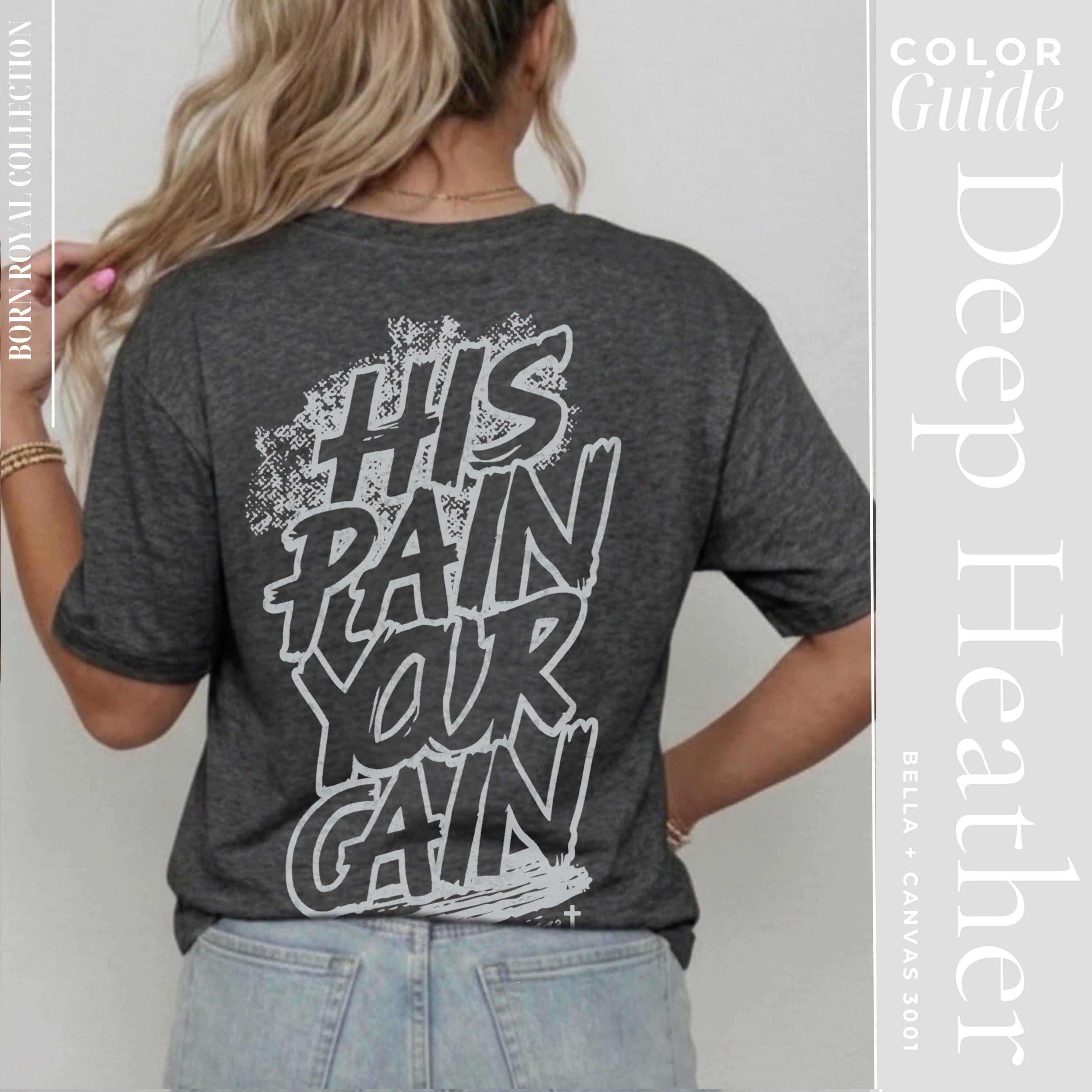 His Pain Your Gain Christian Streetwear Shirt | Faith Based Apparel Tee