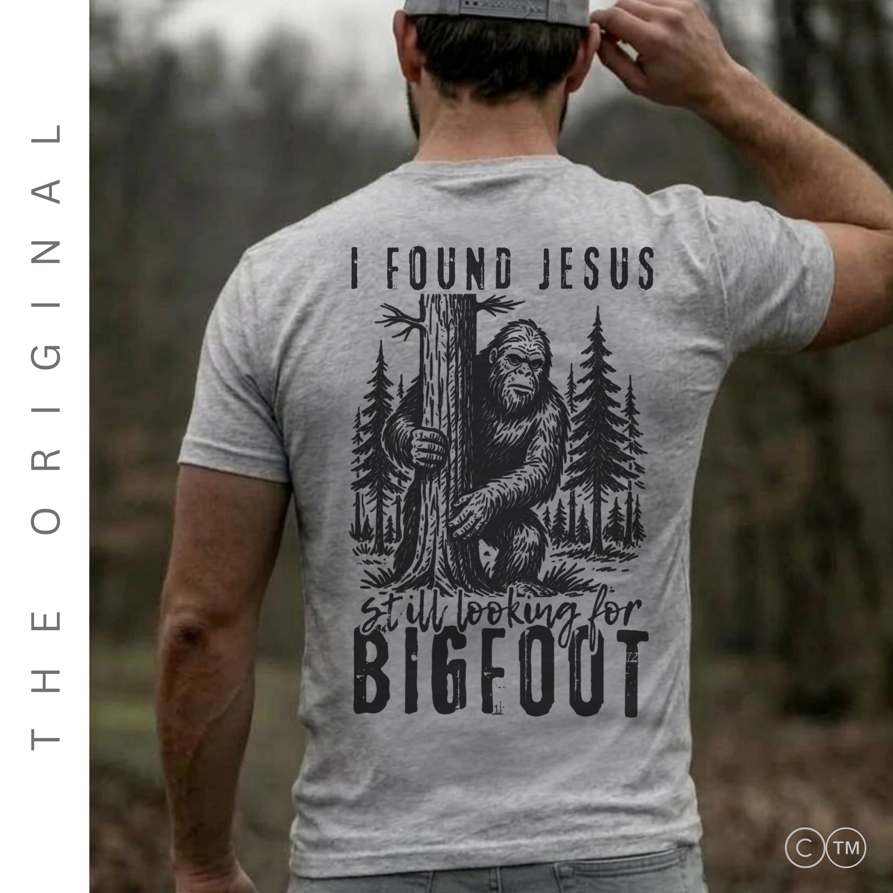 I Found Jesus Still Looking For Bigfoot™ Tee For Men | Christian Funny Shirt