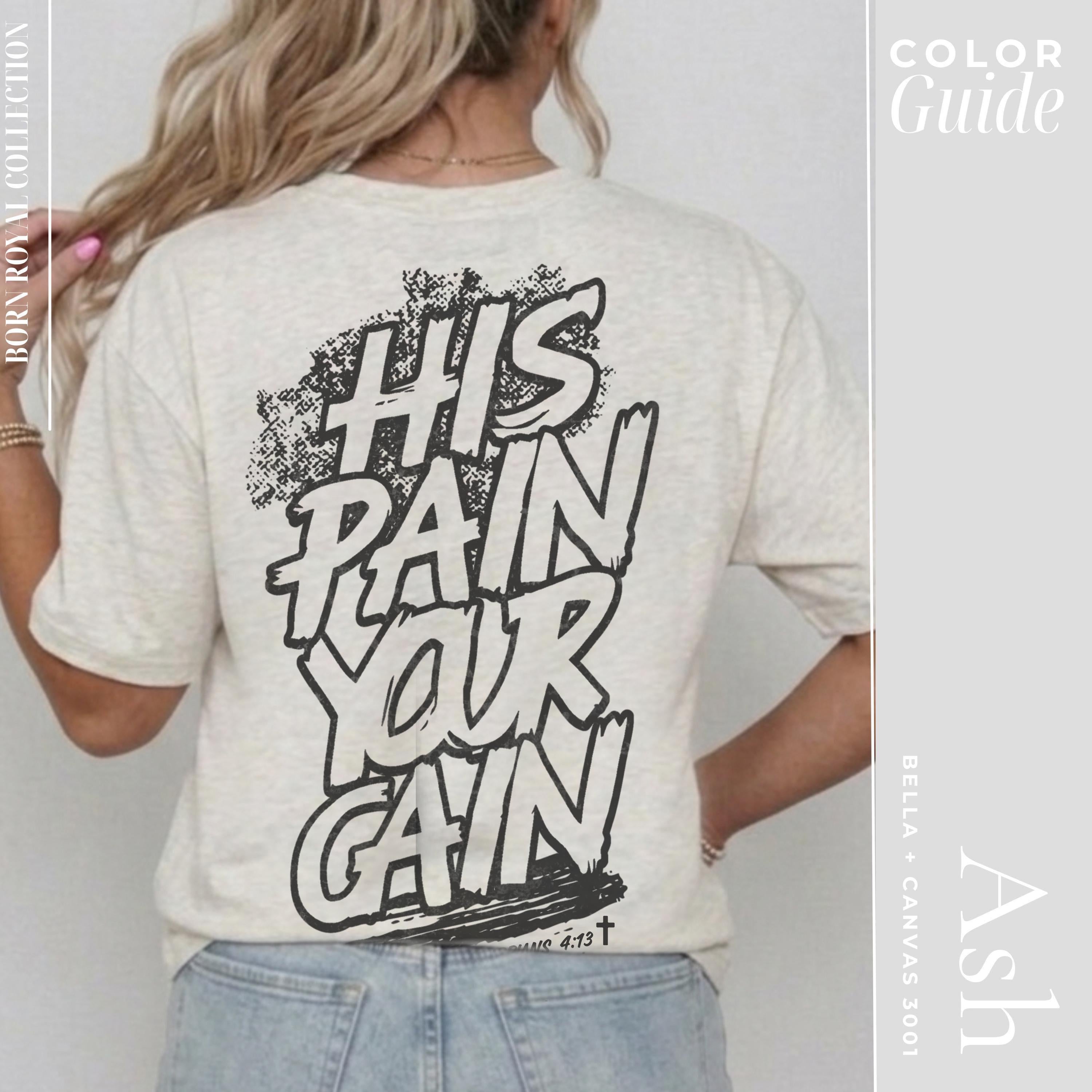 His Pain Your Gain Christian Streetwear Shirt | Faith Based Apparel Tee