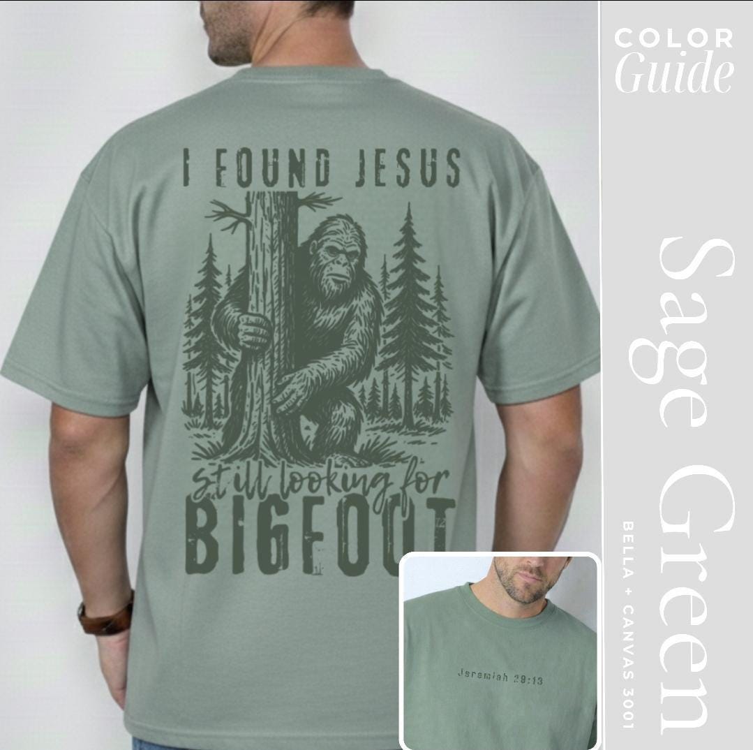 I Found Jesus Still Looking For Bigfoot™ Tee | Funny Christian Shirt | For Men Outdoor Faith
